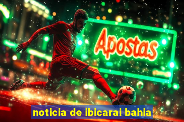 noticia de ibicarai bahia