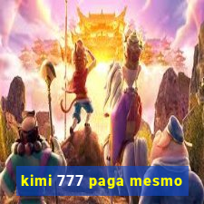 kimi 777 paga mesmo