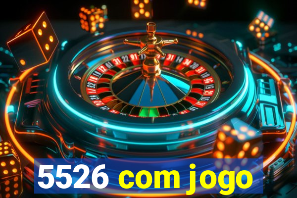 5526 com jogo