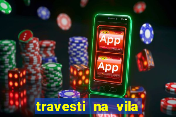 travesti na vila nova cachoeirinha