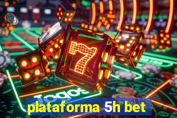 plataforma 5h bet