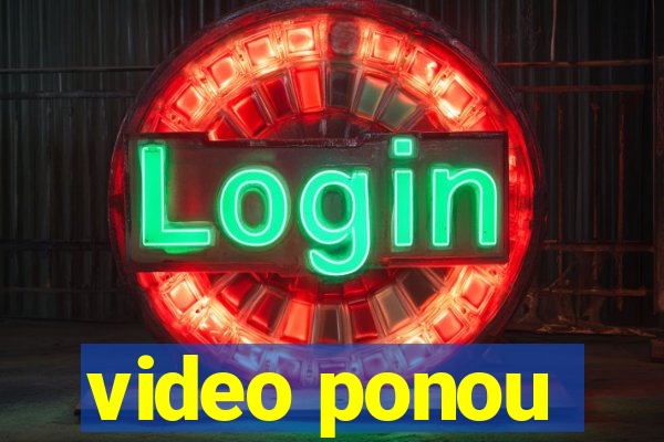 video ponou