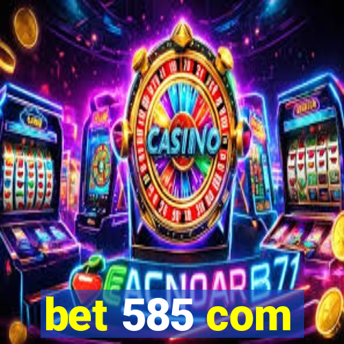 bet 585 com