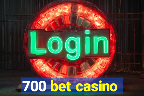 700 bet casino