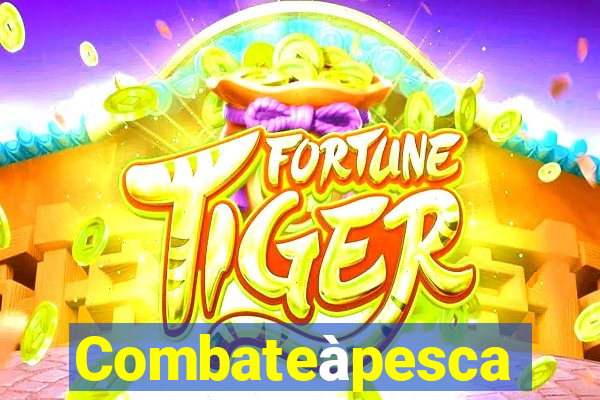Combateàpesca