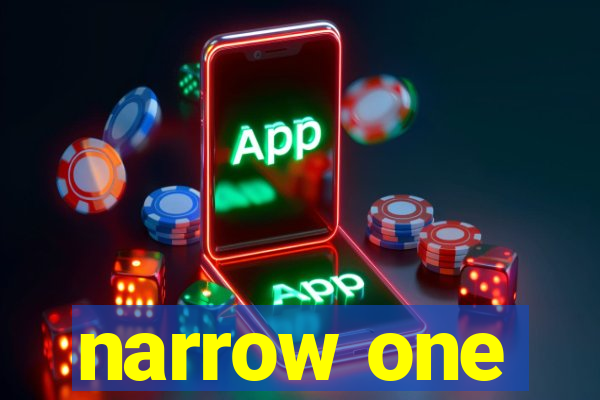 narrow one