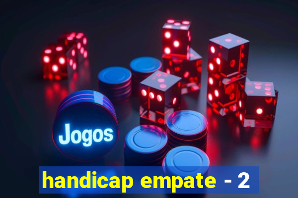 handicap empate - 2