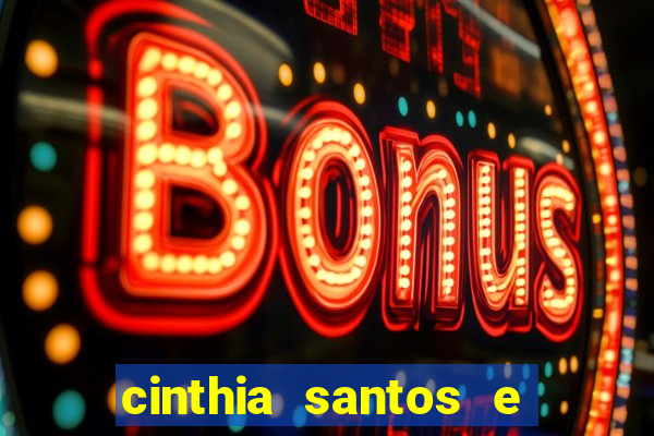 cinthia santos e big mac