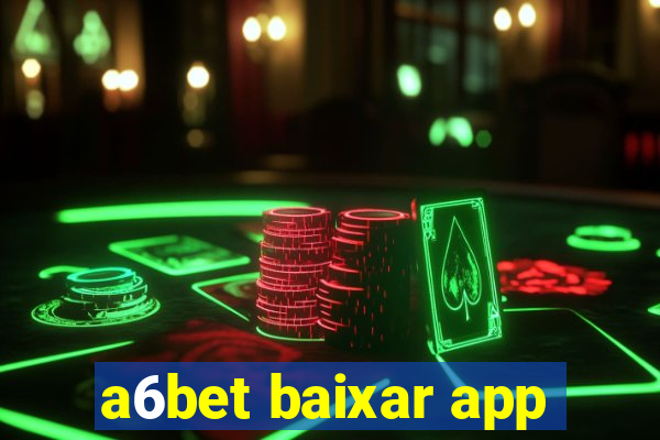 a6bet baixar app