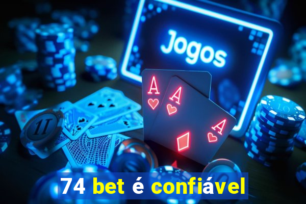 74 bet é confiável