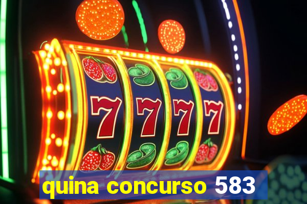 quina concurso 583