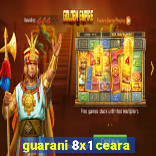 guarani 8x1 ceara