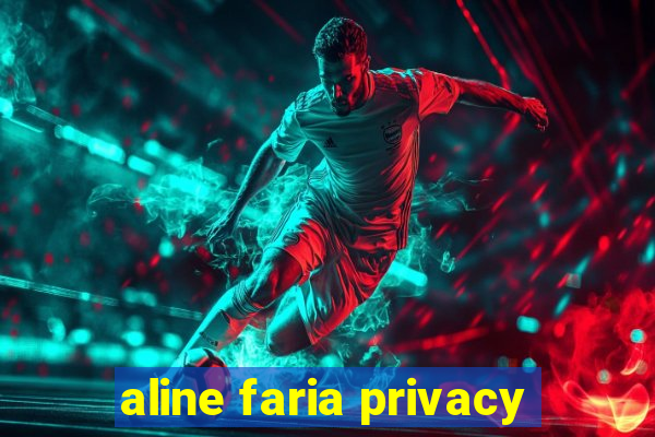 aline faria privacy