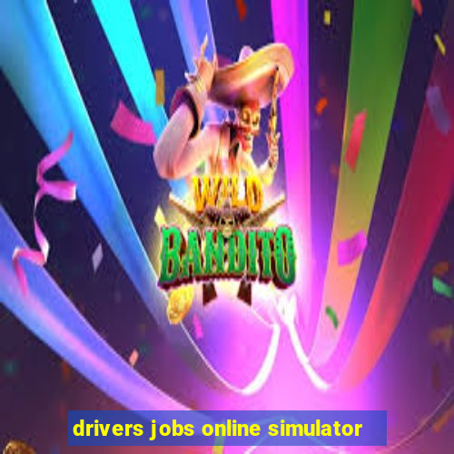 drivers jobs online simulator