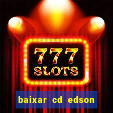 baixar cd edson gomes as 50 melhores