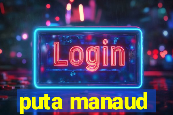 puta manaud