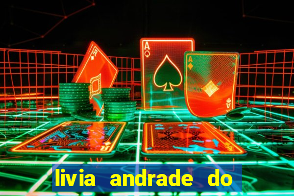 livia andrade do silvio santos nua