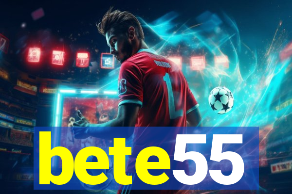 bete55