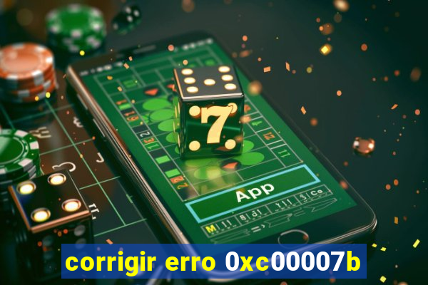 corrigir erro 0xc00007b