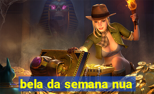 bela da semana nua