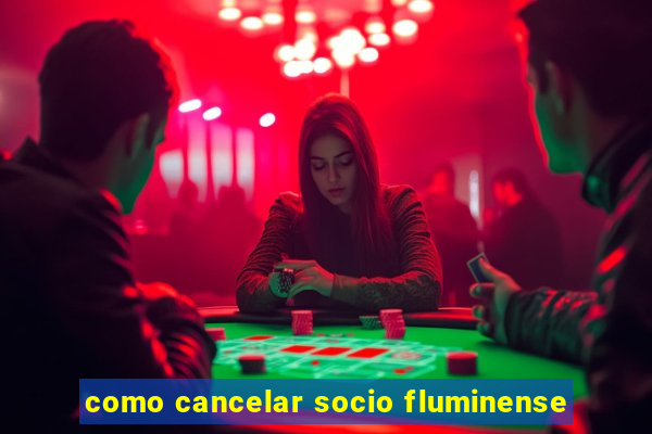 como cancelar socio fluminense