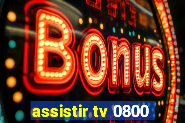 assistir tv 0800