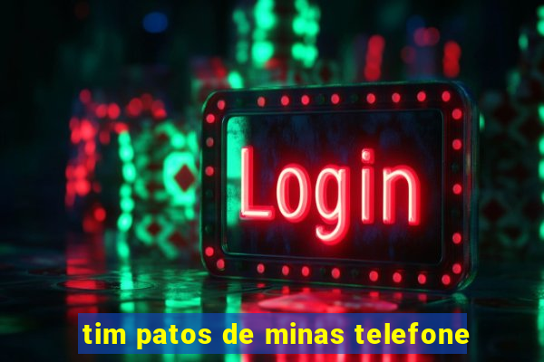 tim patos de minas telefone