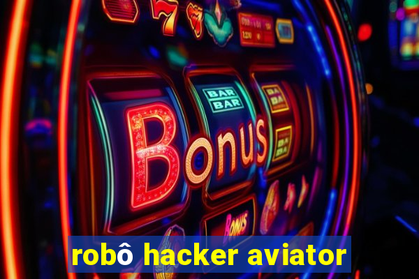 robô hacker aviator