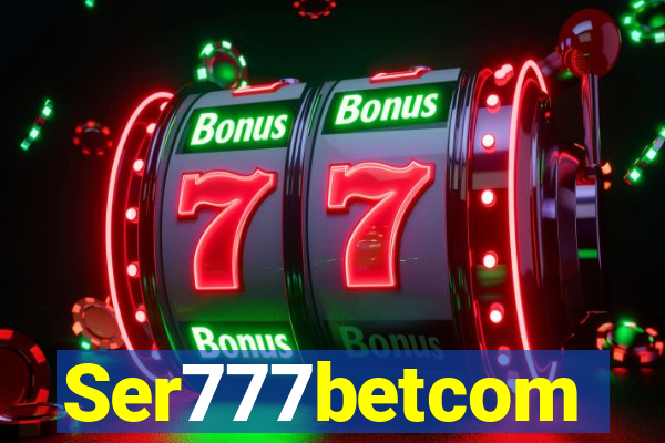 Ser777betcom