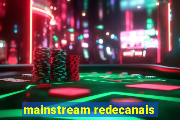 mainstream redecanais