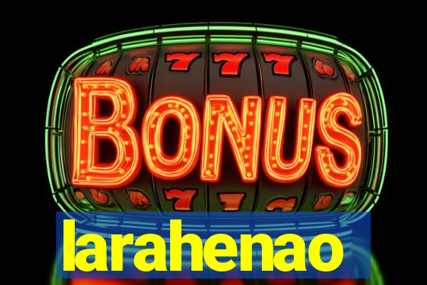 larahenao