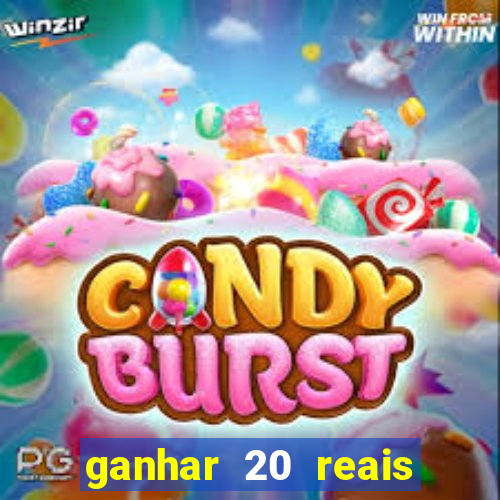 ganhar 20 reais por cadastro