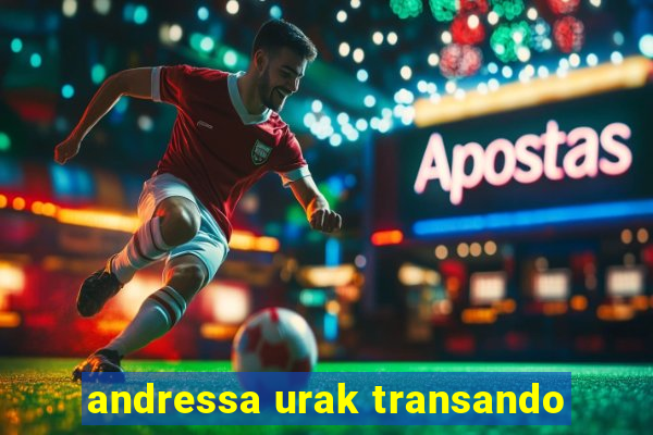 andressa urak transando