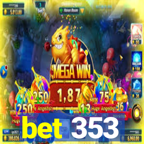 bet 353