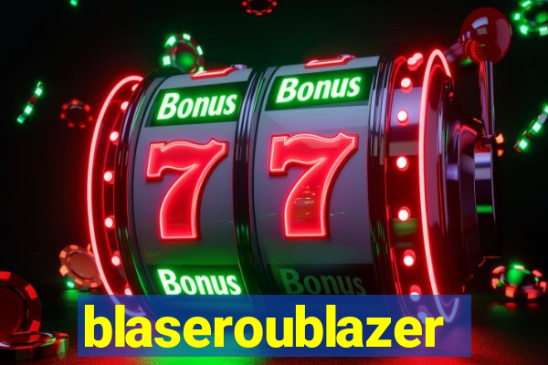 blaseroublazer