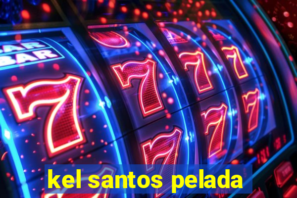 kel santos pelada