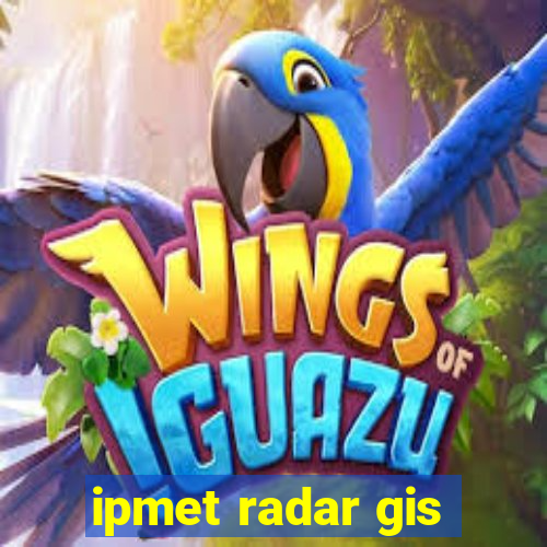 ipmet radar gis