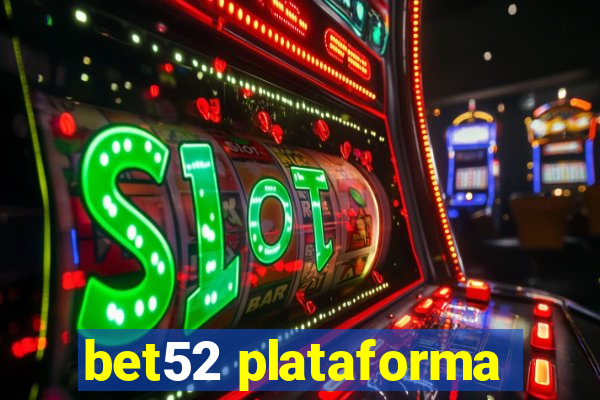 bet52 plataforma