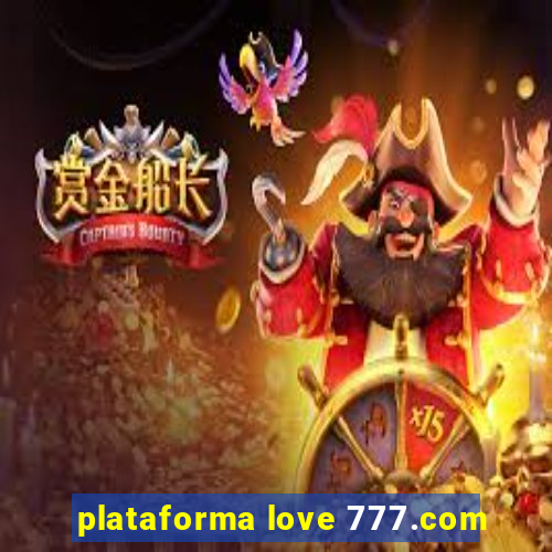 plataforma love 777.com