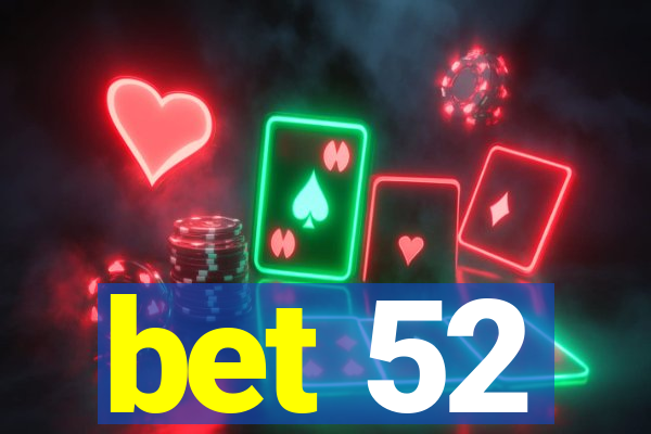 bet 52