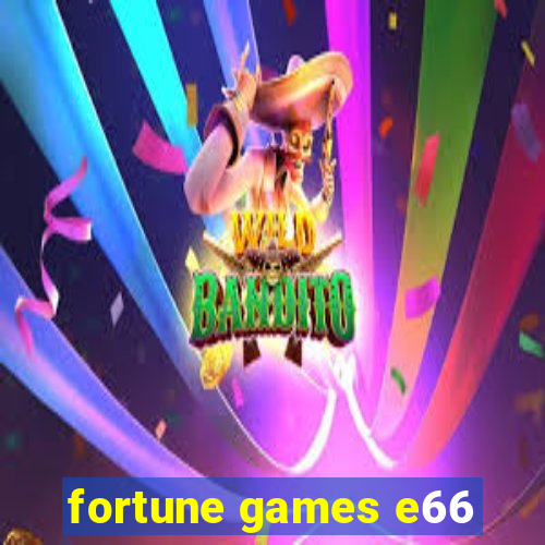fortune games e66