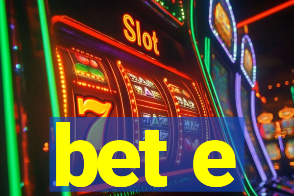 bet e