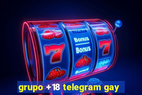 grupo +18 telegram gay