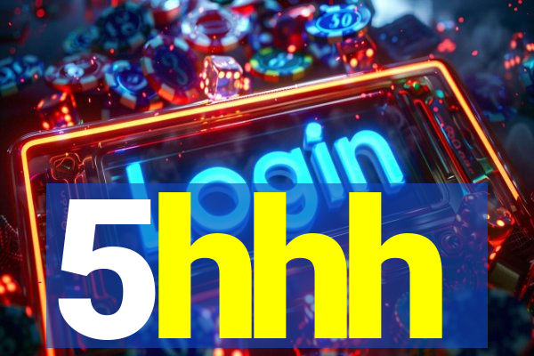 5hhh