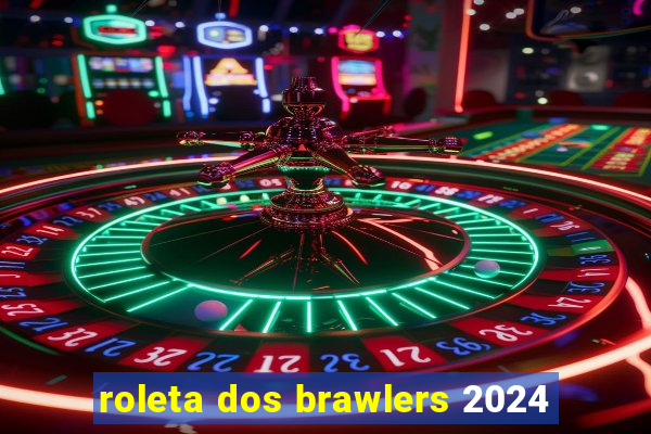roleta dos brawlers 2024