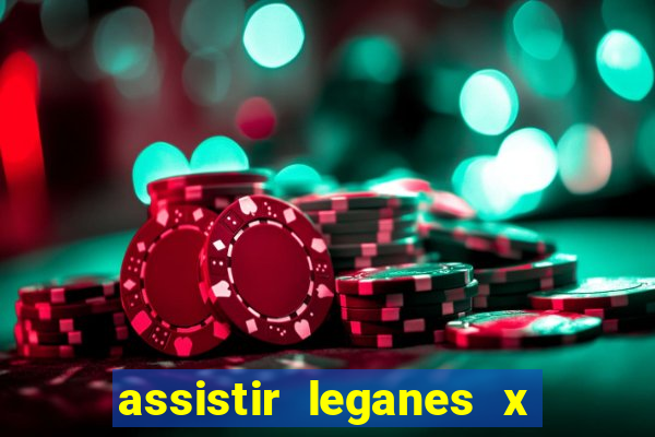 assistir leganes x real madrid ao vivo online gratis