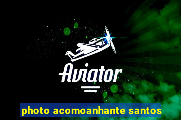 photo acomoanhante santos