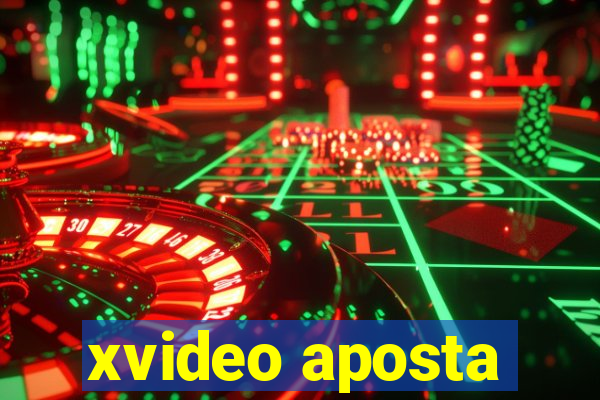 xvideo aposta