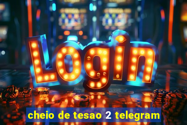 cheio de tesao 2 telegram