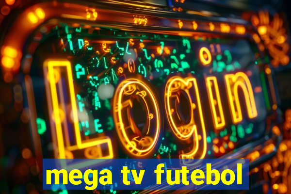 mega tv futebol